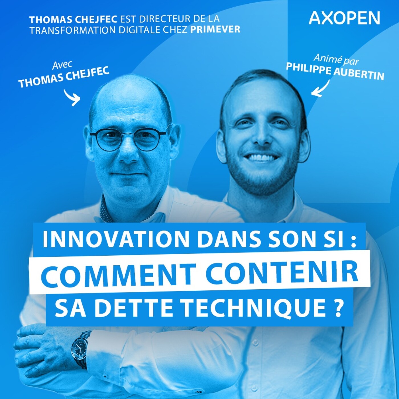Innovation dans son SI : comment contenir sa dette technique ? Avec Thomas Chejfec, Directeur de la Transformation Digitale chez PRIMEVER