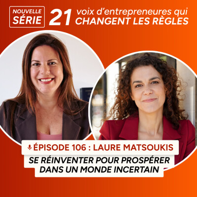 106. Se réinventer pour prospérer dans un monde incertain avec Laure Matsoukis cover