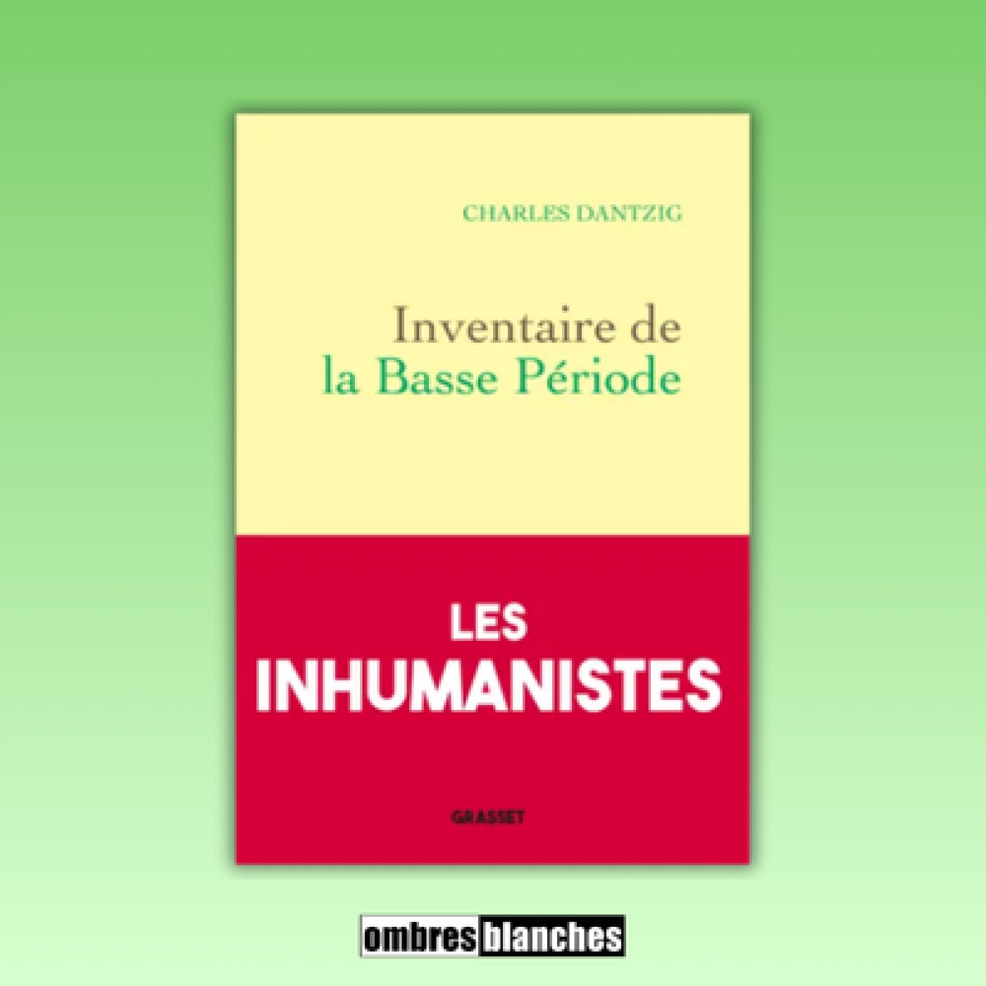 Charles Dantzig → Inventaire de la basse période