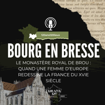 Bourg-en-Bresse : Le monastère royal de Brou : quand une femme d’Europe redessine la France du XVIe siècle cover
