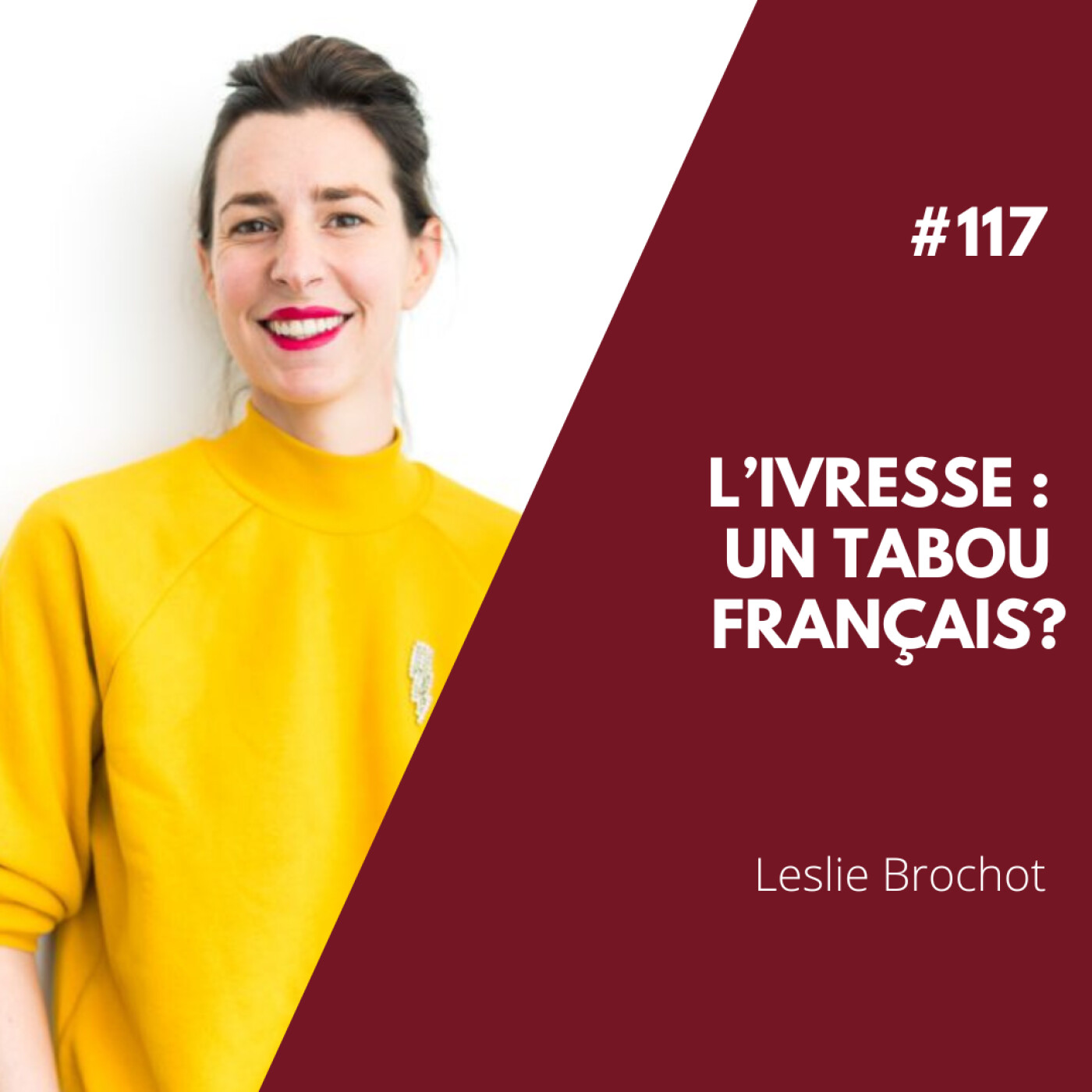 #117 - L'Ivresse : Un Tabou Français ?