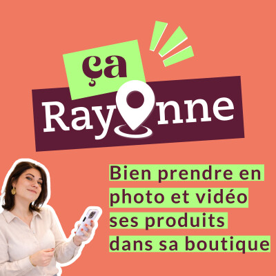 Bien prendre en photo et en vidéo ses produits et sa boutique - mes astuces de CM cover
