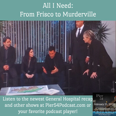 Episode 311: All I Need:  From Frisco to Murderville 2/21/22 cover