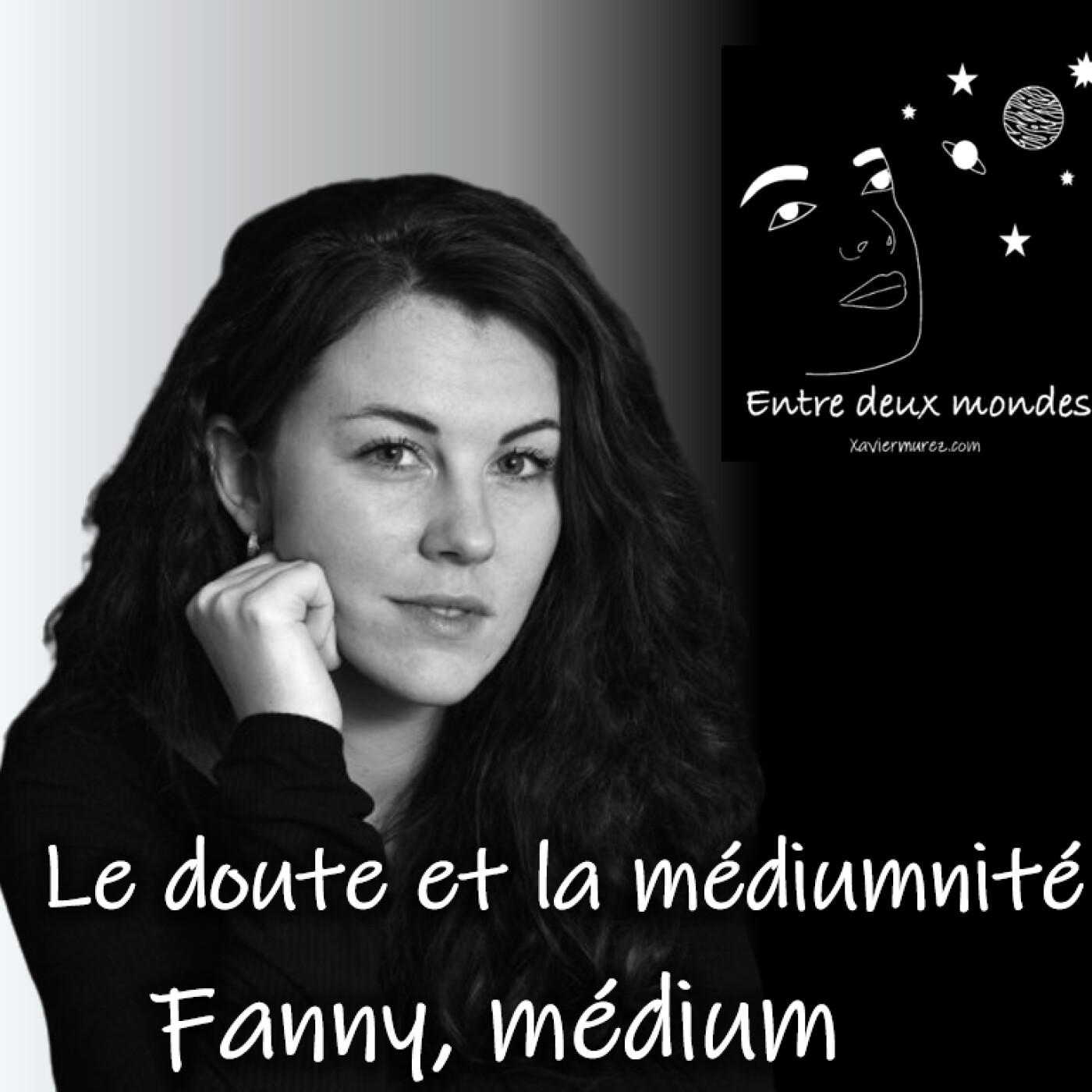 Entre deux Mondes - Interview - Le doute et la médiumnité, Fanny