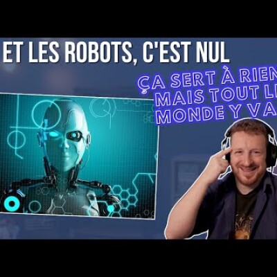 L'IA et les robots, c'est nul : Ça sert à rien... mais tout le monde y va ! cover