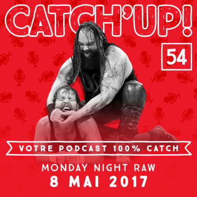 Catch'up! #54 : Raw du 8 mai 2017 cover