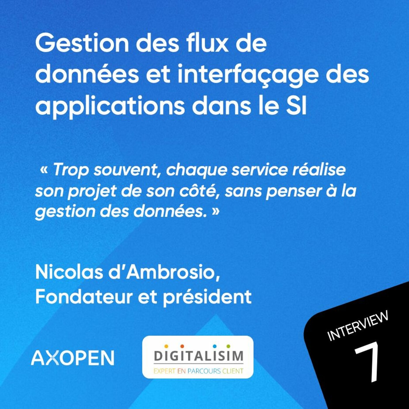 Gestion des flux de données et interfaçage des applications dans le SI avec Nicolas d’Ambrosio, créateur et président de DIGITALISIM