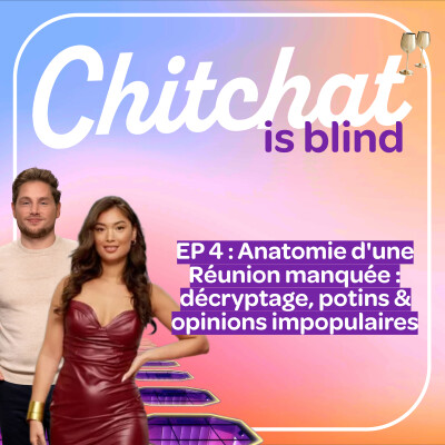 Anatomie d'une Réunion manquée : décryptage, potins & opinions impopulaires • [React Love is Blind France P4 - Chitchat is blind] cover