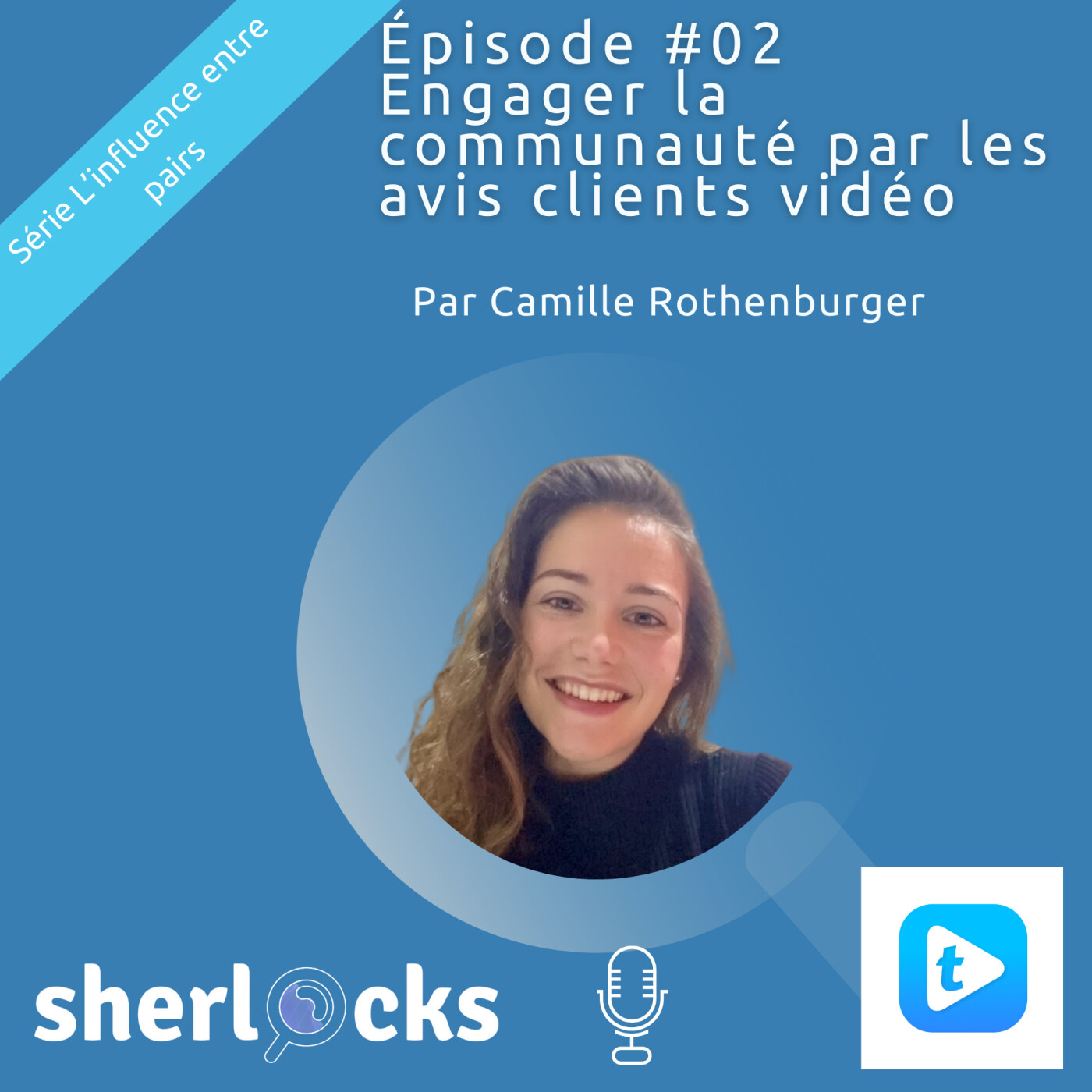 #44 Extrait-Série Influence entre pairs- #2 Engager la communauté via les avis clients vidéo avec Camille Rothenburger de Tested4you