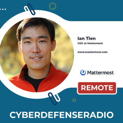 Cyber Defense Radio – Ian Tien – CEO – Mattermost – Hotseat Podcast – 2026 cover