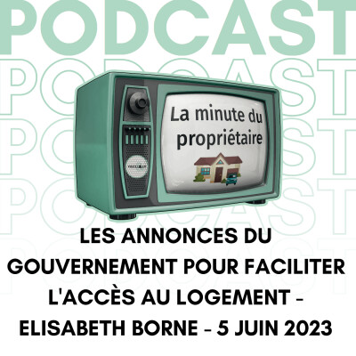 Les annonces du gouvernement pour faciliter l'accès au logement - Elisabeth Borne - 5 juin 2023 cover