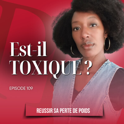 Mon environnement est toxique pour ma perte de poids / Podcast perte de poids n°109 cover