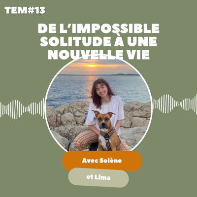 TEM13 - Solène et Lima : de l’impossible solitude à une nouvelle vie cover