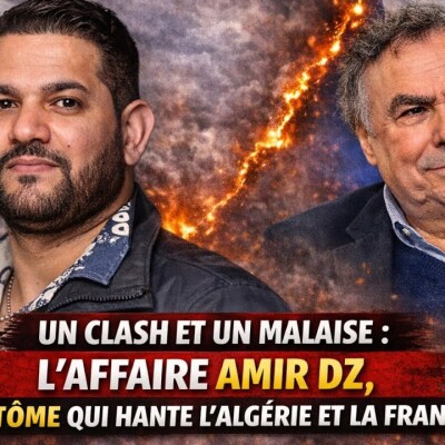 Un clash et un malaise  : l’affaire AMIR DZ, le fantôme qui hante l’Algérie et la France  cover