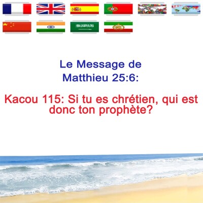 Kc.115 — Si tu es chrétien, qui est donc ton prophète ? — Prophète Kacou Philippe cover