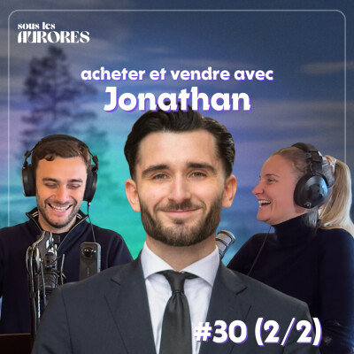 #30 - VENDRE ET ACHETER : ÉTAPES, COÛTS ET CONSEILS CONCRETS (avec Jonathan, agent immobilier) (2/2) cover