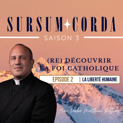 La liberté humaine : Sursum Corda S03 épisode 2 cover