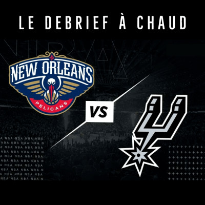 Débrief Spurs vs Pelicans cover