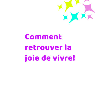 Comment retrouver la joie de vivre cover