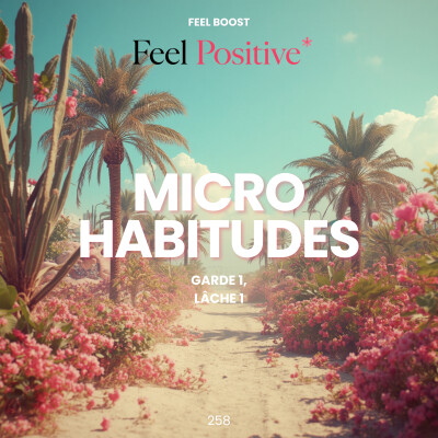 258. Feel Boost | Micro habitudes: 1 à garder, 1 à laisser - le tri des rituels de l'été cover