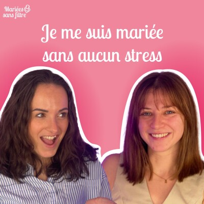 🎙 Mariées sans filtre – Elle a organisé son mariage sans jamais stresser cover