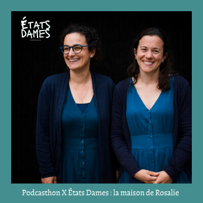 Podcasthon X États Dames : soutenir les femmes enceintes avec la Maison de Rosalie cover