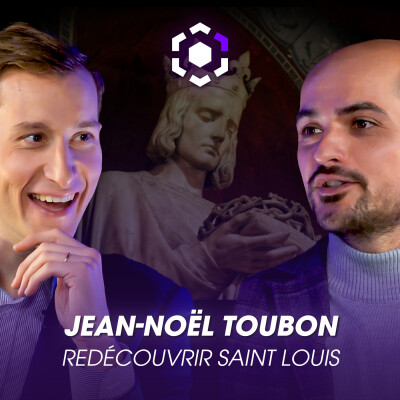 Ep. 27 Jean-Noël Toubon : « Saint Louis m'a réconcilié avec l'amour de mon pays » cover