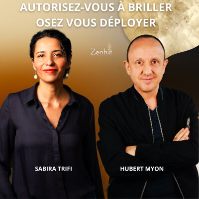 Autorisez-vous à briller, osez vous déployez avec Hubert Myon et Sabira Trifi cover