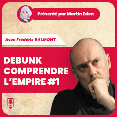 Debunk de comprendre l'empire #1 : intro/dieu et la raison (avec Frédéric Balmont) cover