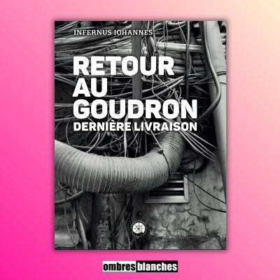 Infernus Iohannes (Antoine Volodine) → Retour au goudron : Dernière livraison cover