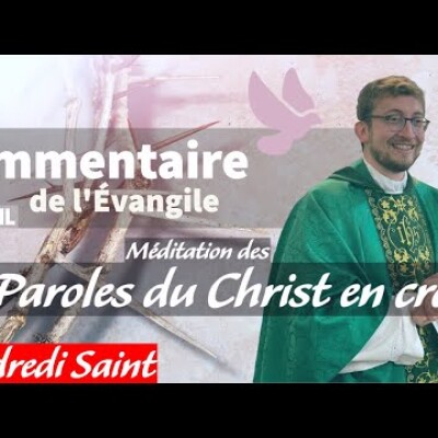 Méditation du vendredi Saint, les 7 paroles du christ • Commentaire de l'Evangile | Homélie cover