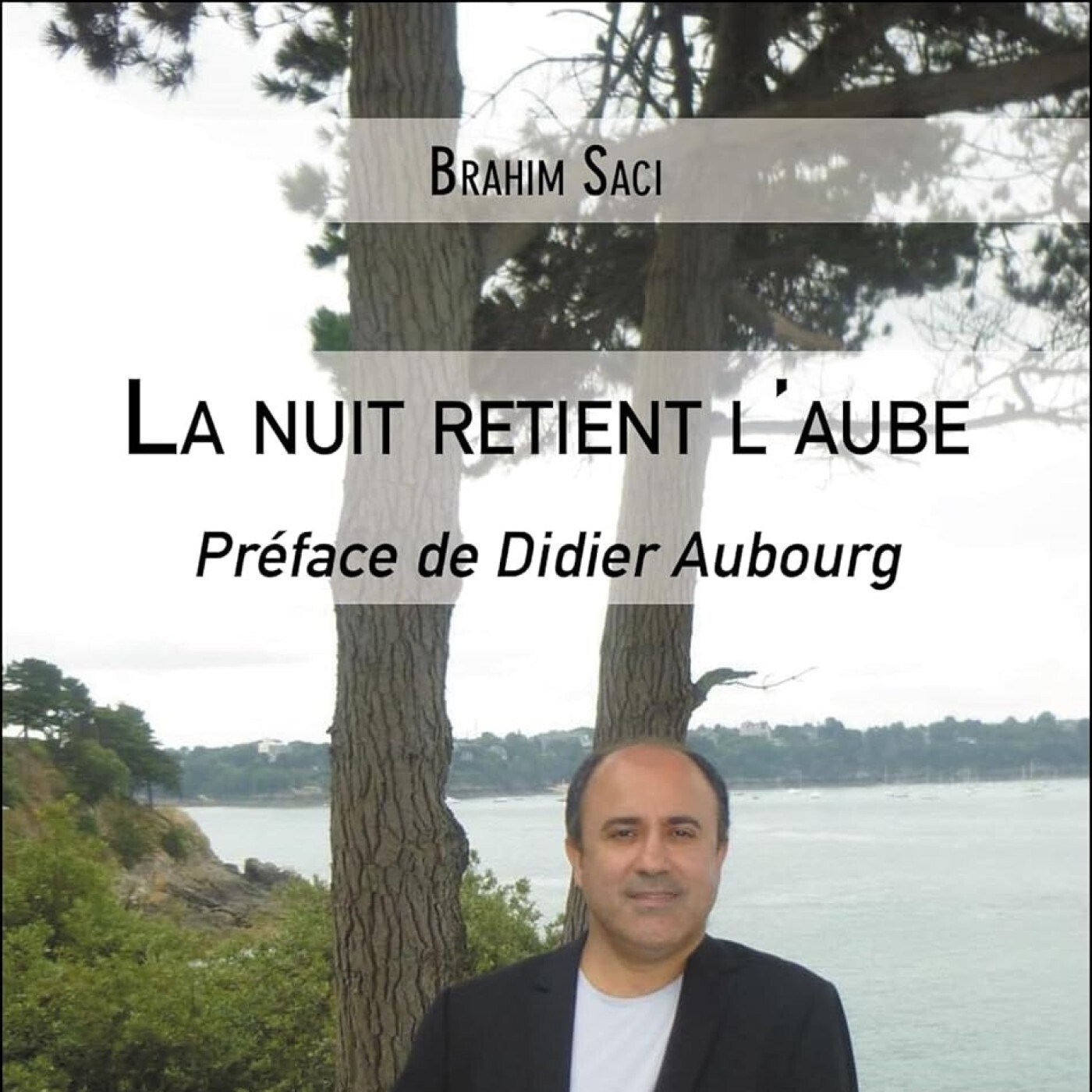 Passeurs & Rêveurs des mots - La nuit retient l'aube de Brahim Saci