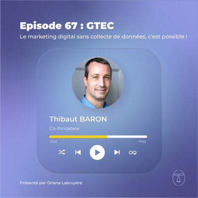 Episode 67 : GTEC, le marketing digital sans collecte de données, c'est possible. cover