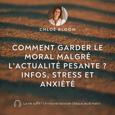 Comment garder le moral malgré l'actualité pesante ? Infos, stress et anxiété cover