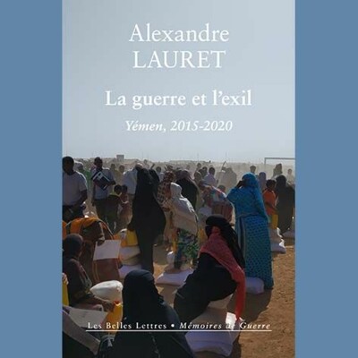 Alexandre Lauret - La guerre et l'exil. Yémen, 2015-2020 cover