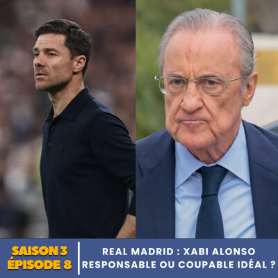 S3.E8 | Real Madrid : Xabi Alonso responsable ou coupable idéal ? cover