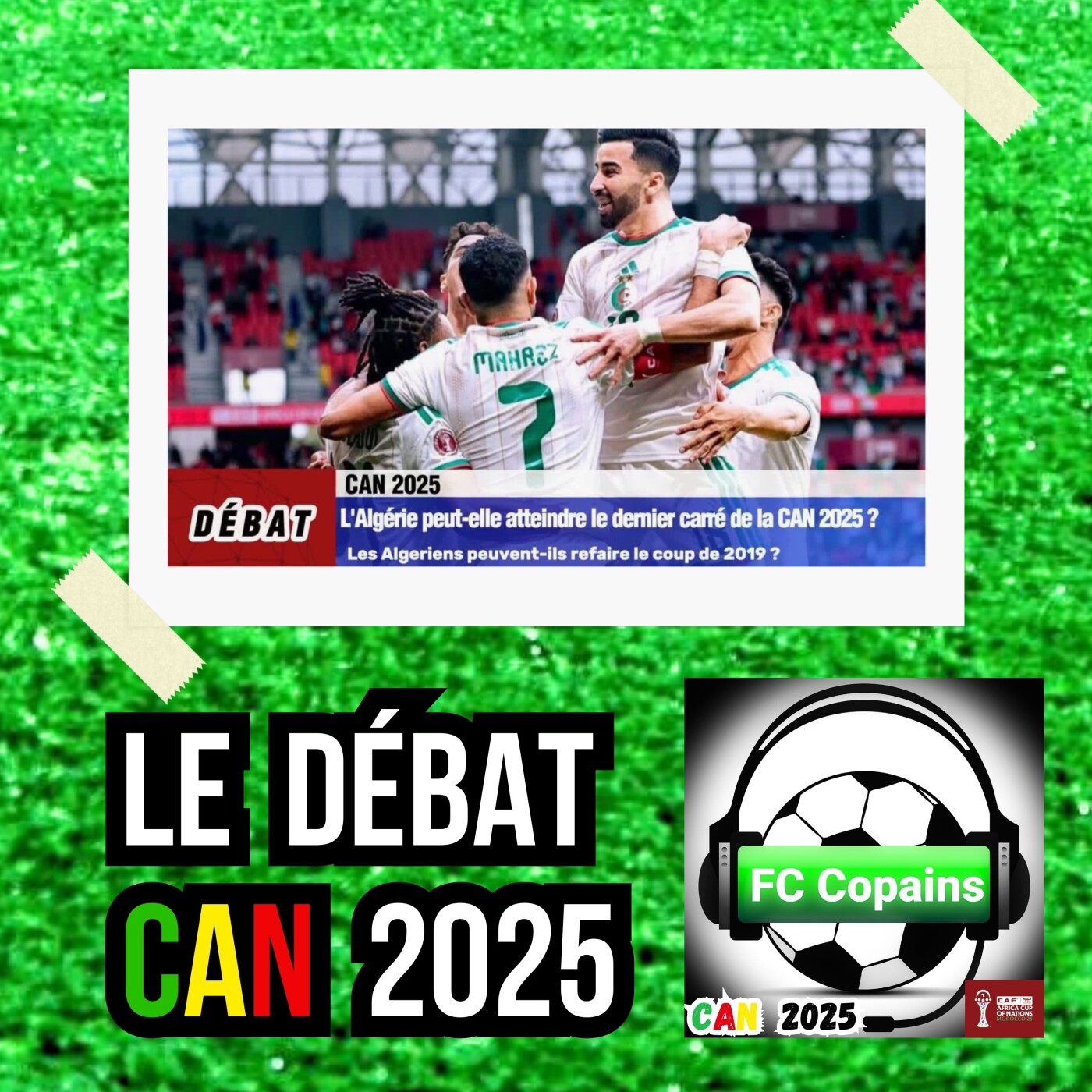 Débat CAN 2025- L'Algérie🇩🇿peut-elle atteindre le dernier carré de cette CAN 2025❓🤔