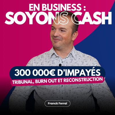 Impayé de 300 000 €, famille dans l'entreprise, burn out : le témoignage d'un dirigeant du bâtiment, Franck FERRAI cover