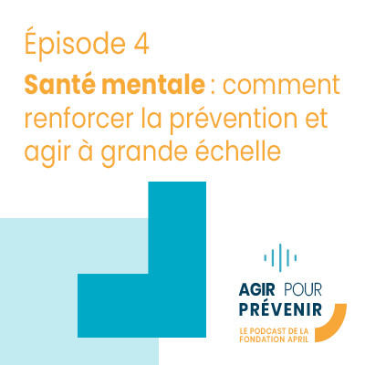 Santé mentale : comment renforcer la prévention et agir à grande échelle | Agir pour prévenir cover