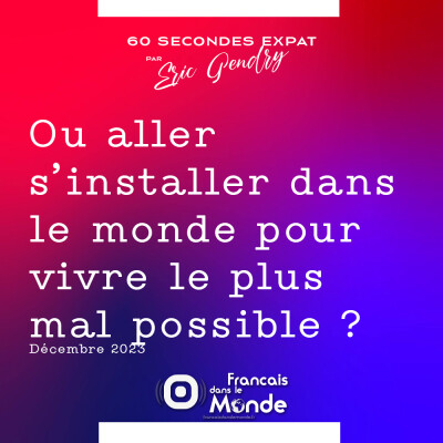 Ou aller s’installer dans le monde pour vivre le plus mal possible (Décembre 2023) cover