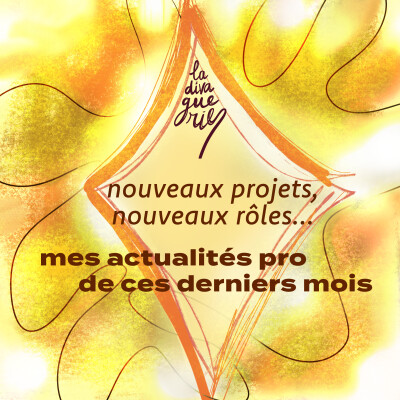 09. Nouveaux projets, nouveaux rôles... mes actus pro de ces derniers mois cover