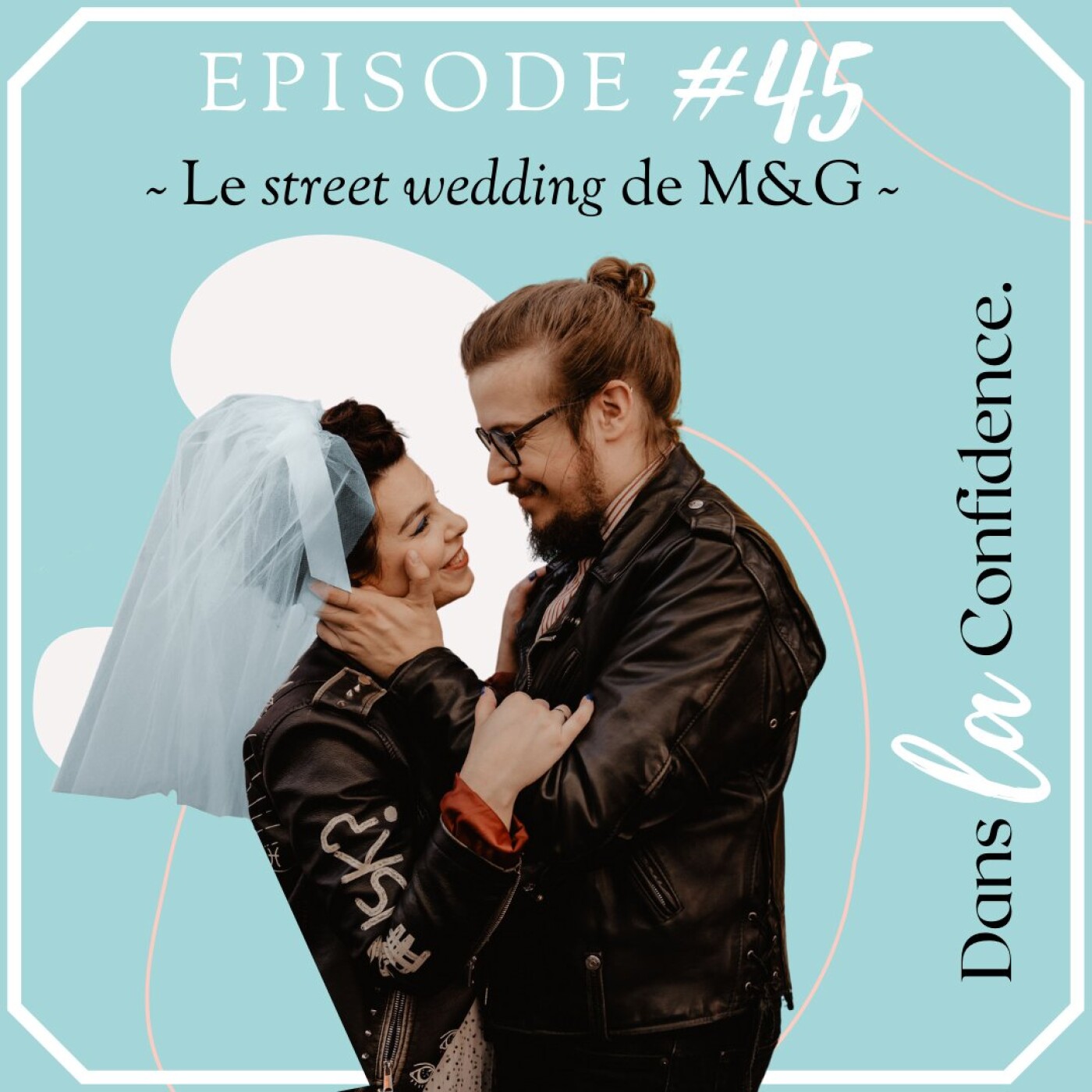 Podcast MARIAGE - Dans la Confidence