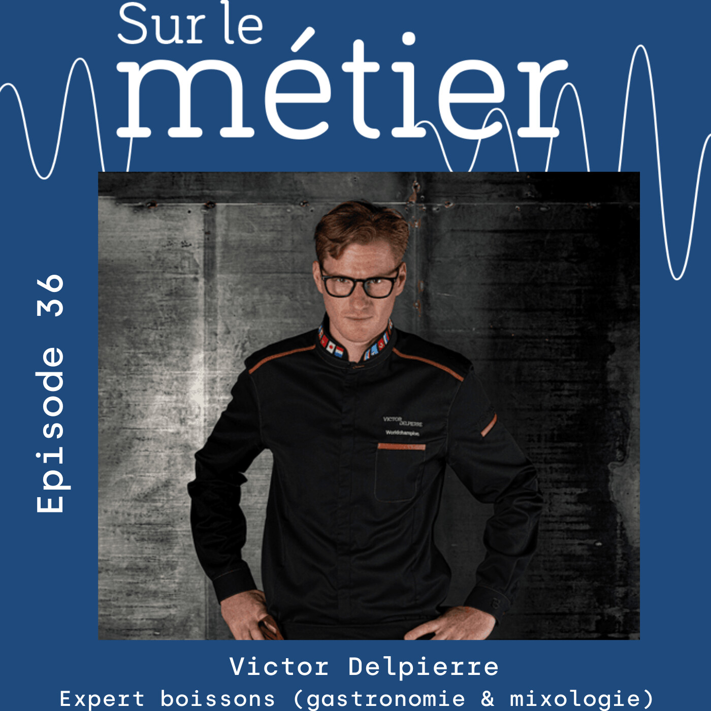 #36 VICTOR DELPIERRE : CREATEUR DE COCKTAILS OU L'ART DE LA CUISINE DES BOISSONS