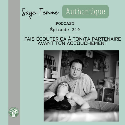 Fais écouter ça à ton/ta partenaire avant ton accouchement EP219 cover
