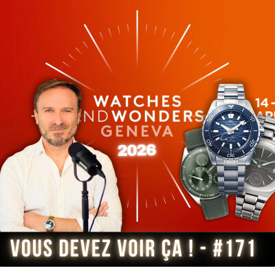 #171 Watches & Wonders 2026 : les nouveautés qui m'ont vraiment marqué. cover