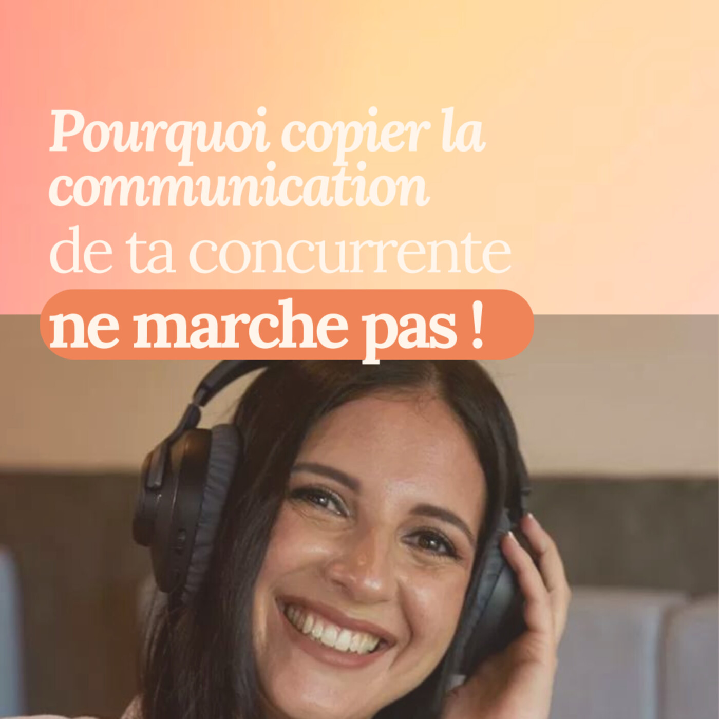 pourquoi copier la communication de ta concurrente ne marche pas !