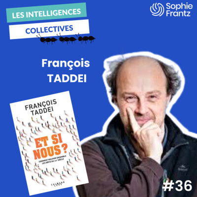 #36 Avec François TADDEI - Bêtise collective, espoir et inspiration, #ET SI NOUS changions les règles du jeu ? cover