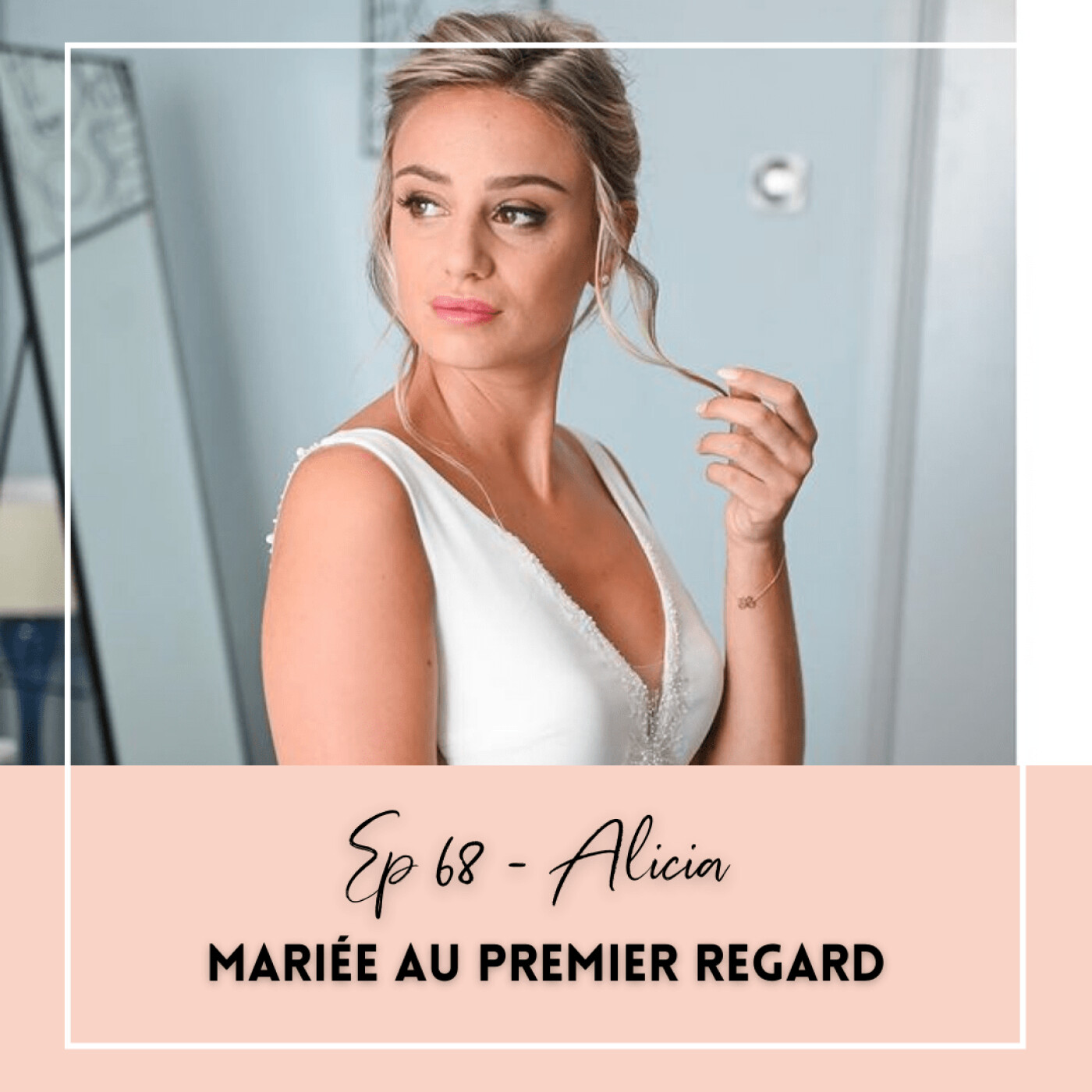 EP 68 - ALICIA - MARIÉE AU PREMIER REGARD episode artwork