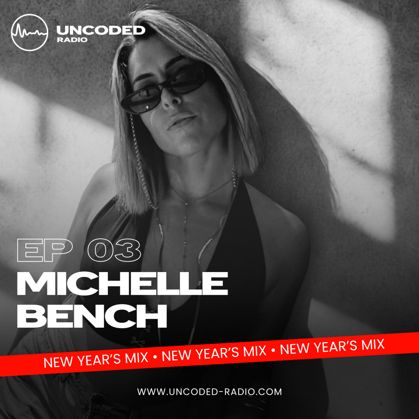EP03 — Uncoded Radio presents Uncoded Session (New Year’s Mix) — Michelle Bench [Melodic, Techno]