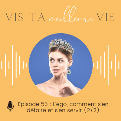 #53 - L'ego, comment s'en défaire et s'en servir (2/2) cover